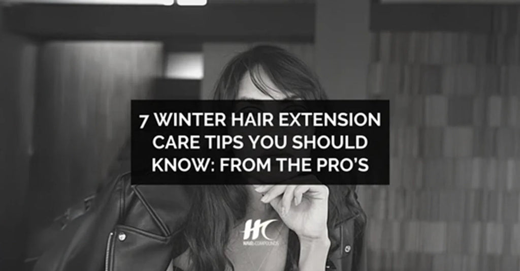 7 Winter Hair Extension Care Tips You Must Know: From the Proโs